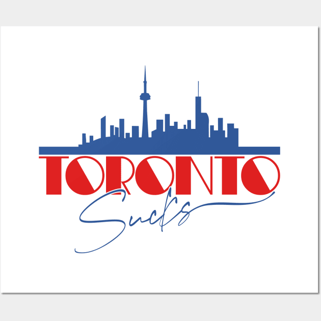 Toronto Sucks - Retro Style Design Wall Art by DankFutura